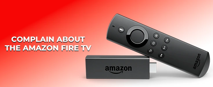 How to Report and Complain About Amazon Fire TV: A Step-by-Step Guide