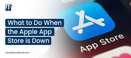 What to Do When the Apple App Store is Down?